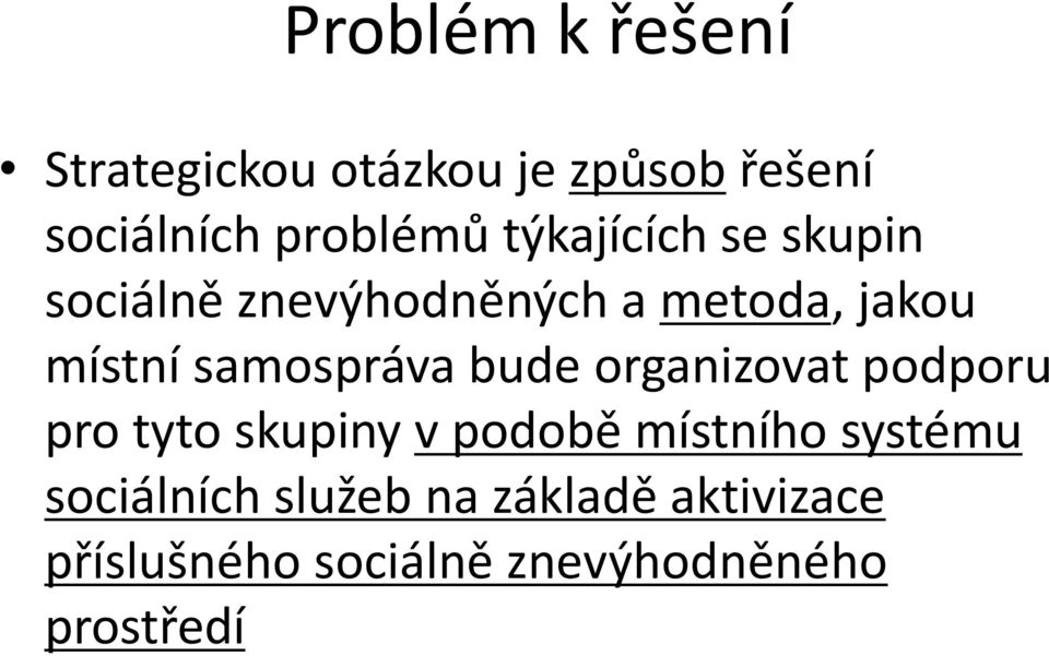 samospráva bude organizovat podporu pro tyto skupiny v podobě místního