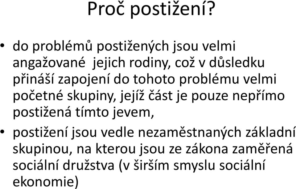 zapojení do tohoto problému velmi početné skupiny, jejíž část je pouze nepřímo