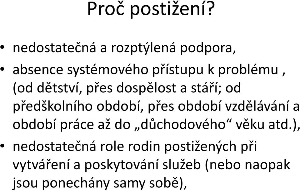 dětství, přes dospělost a stáří; od předškolního období, přes období vzdělávání a