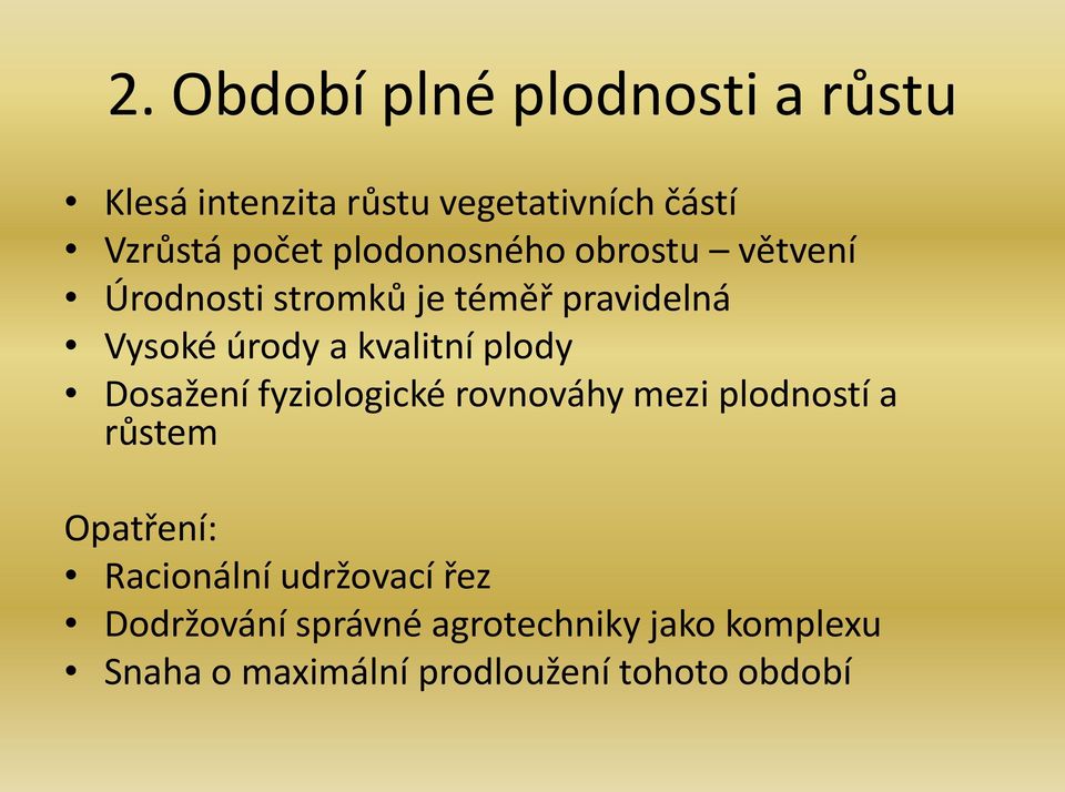 plody Dosažení fyziologické rovnováhy mezi plodností a růstem Opatření: Racionální