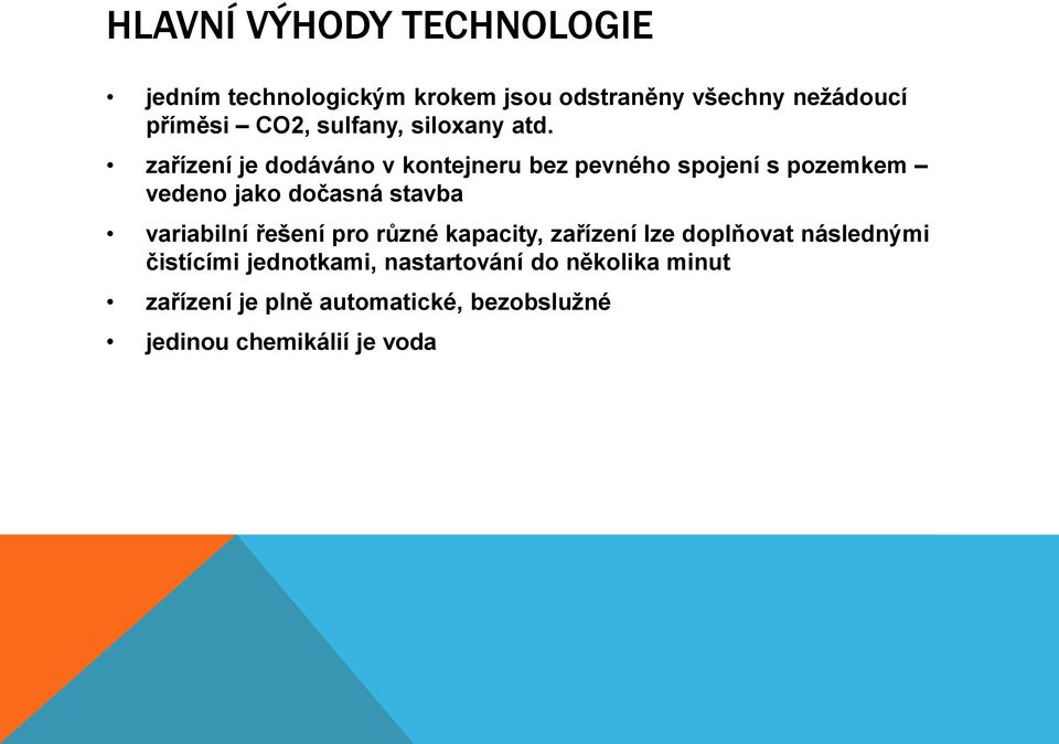 zařízení je dodáváno v kontejneru bez pevného spojení s pozemkem vedeno jako dočasná stavba variabilní