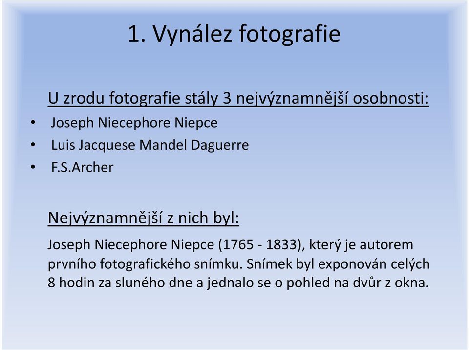 Archer Nejvýznamnější z nich byl: Joseph Niecephore Niepce (1765-1833), který je