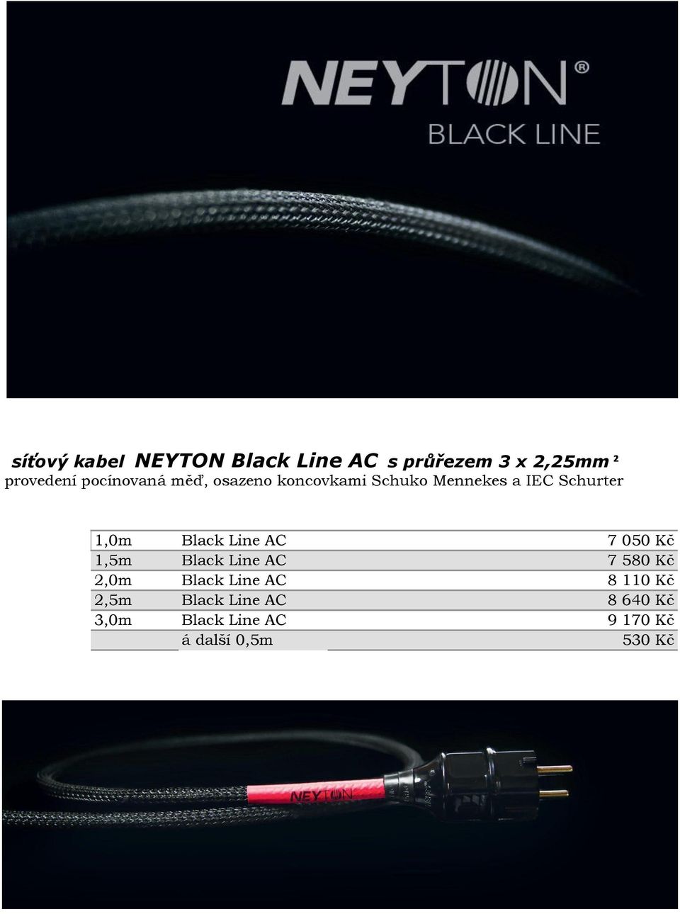 Black Line AC 7 050 Kč 1,5m Black Line AC 7 580 Kč 2,0m Black Line AC 8