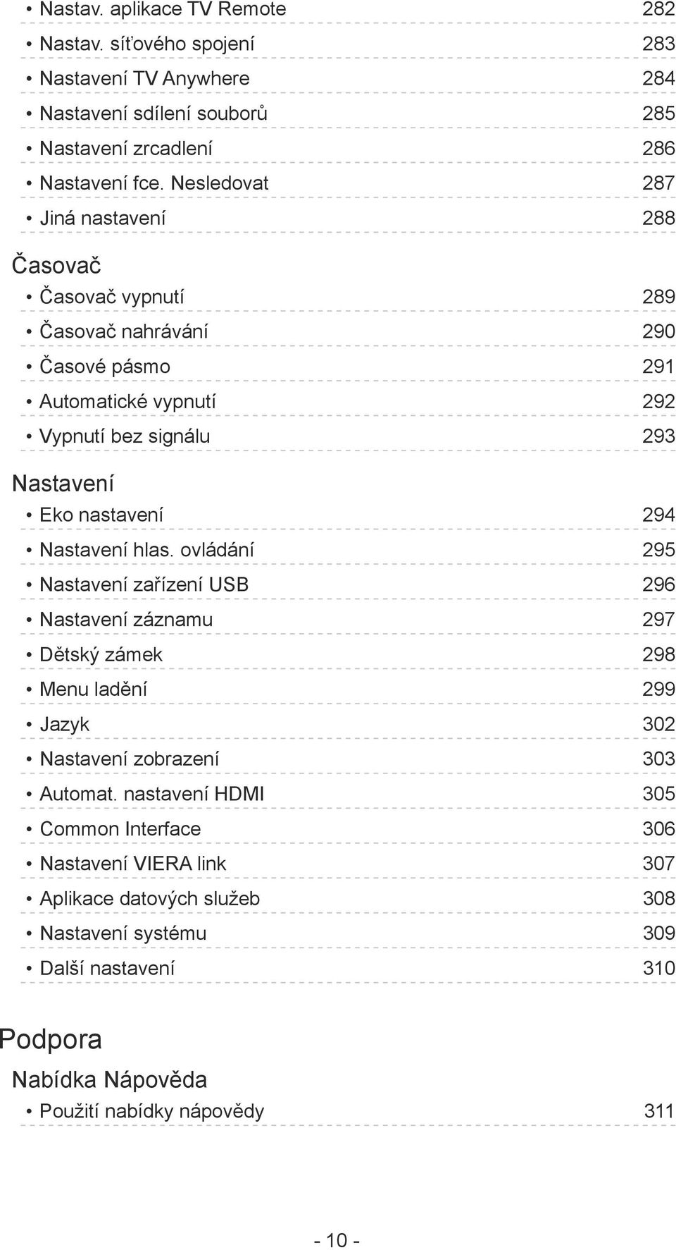 nastavení 294 Nastavení hlas. ovládání 295 Nastavení zařízení USB 296 Nastavení záznamu 297 Dětský zámek 298 Menu ladění 299 Jazyk 302 Nastavení zobrazení 303 Automat.