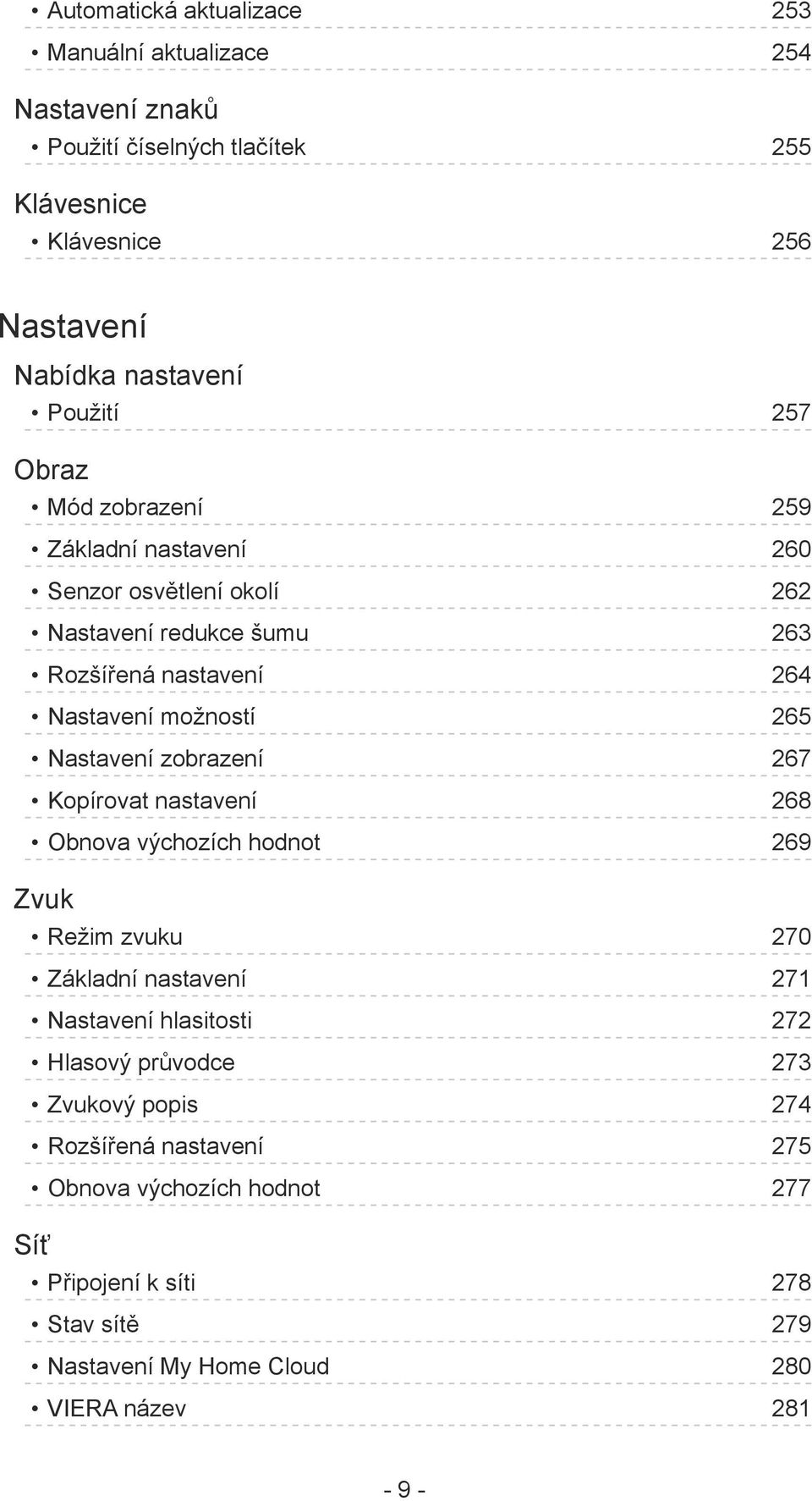 265 Nastavení zobrazení 267 Kopírovat nastavení 268 Obnova výchozích hodnot 269 Zvuk Režim zvuku 270 Základní nastavení 271 Nastavení hlasitosti 272 Hlasový