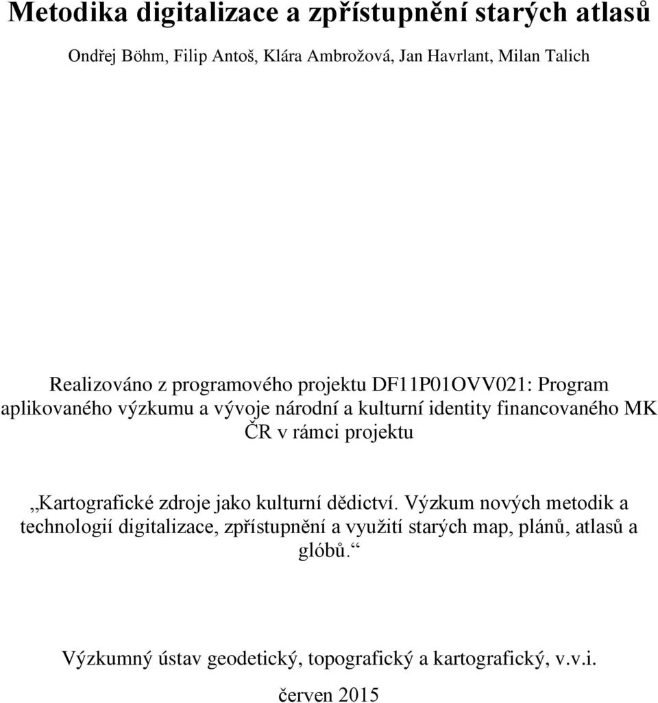 financovaného MK ČR v rámci projektu Kartografické zdroje jako kulturní dědictví.