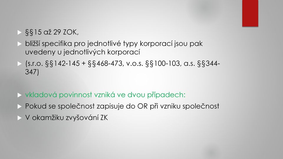 s. 344-347) vkladová povinnost vzniká ve dvou případech: Pokud se