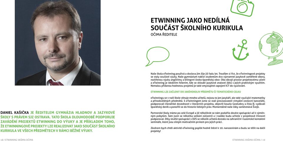 Oba dávají prostor projektovému učení a etwinning je ideálním řešením, kde se skloubí jazykové znalosti žáků s jejich praktickým využitím.