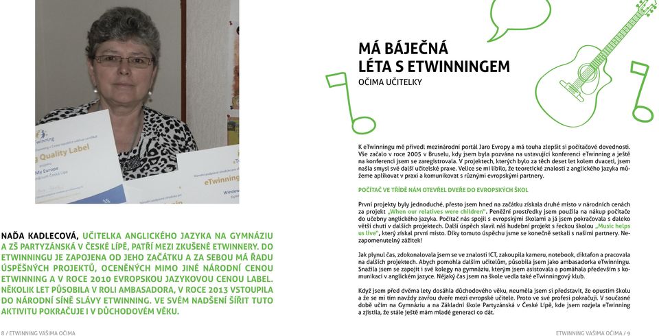 V projektech, kterých bylo za těch deset let kolem dvaceti, jsem našla smysl své další učitelské praxe.