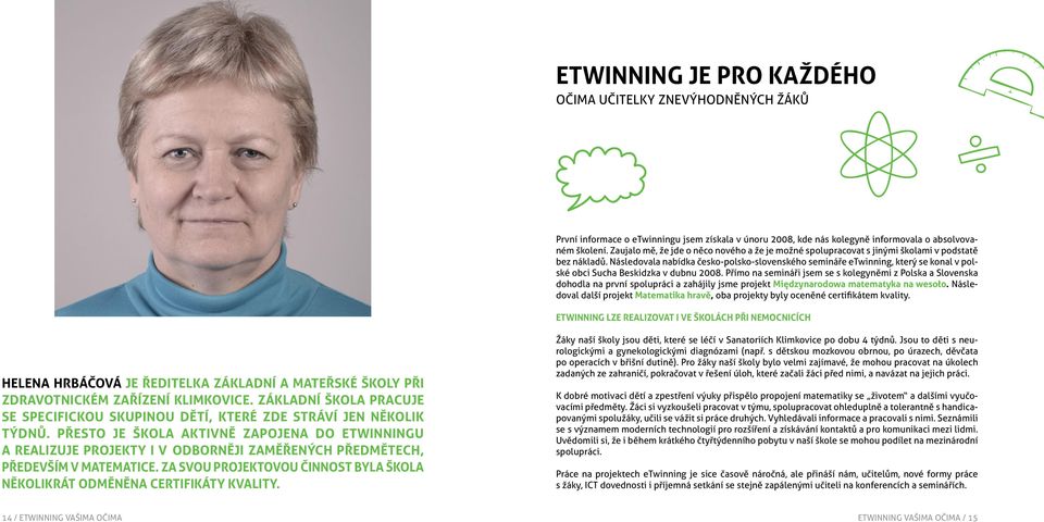 Následovala nabídka česko-polsko-slovenského semináře etwinning, který se konal v polské obci Sucha Beskidzka v dubnu 2008.