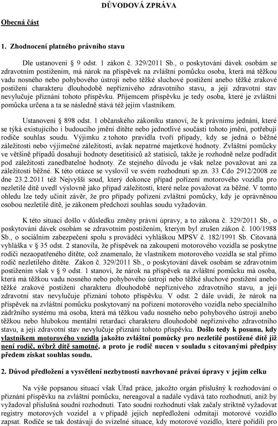 zrakové postižení charakteru dlouhodobě nepříznivého zdravotního stavu, a její zdravotní stav nevylučuje přiznání tohoto příspěvku.