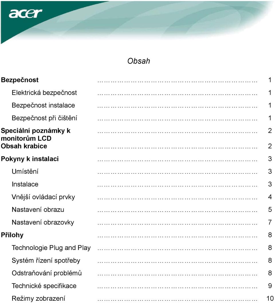 3 Vnější ovládací prvky 4 Nastavení obrazu 5 Nastavení obrazovky 7 Přílohy 8 Technologie Plug