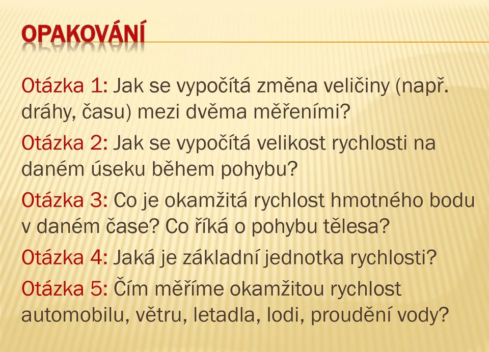 Otázka 3: Co je okamžitá rychlost hmotného bodu v daném čase? Co říká o pohybu tělesa?