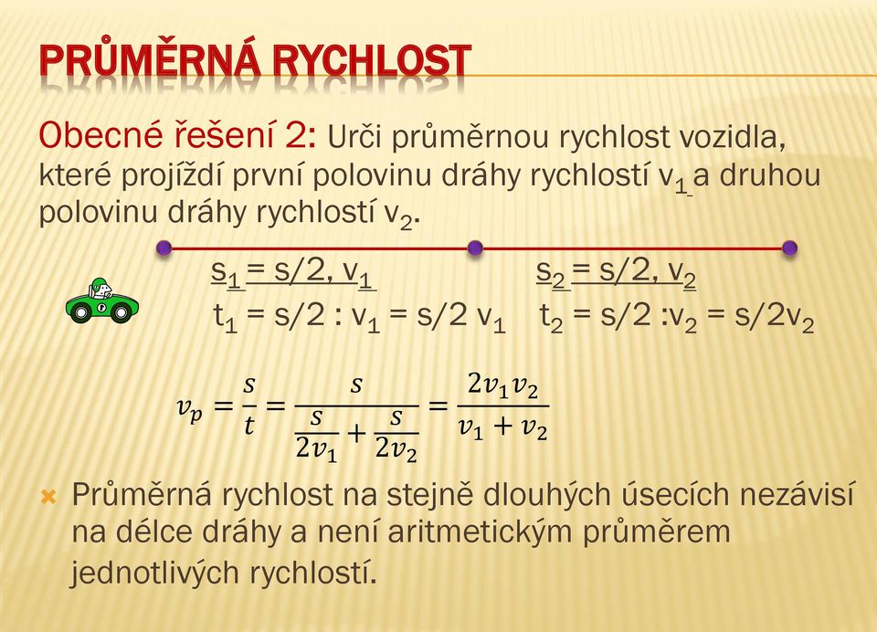 s 1 = s/2, v 1 s 2 = s/2, v 2 t 1 = s/2 : v 1 = s/2 v 1 t 2 = s/2 :v 2 = s/2v 2 v p = s t = s s +