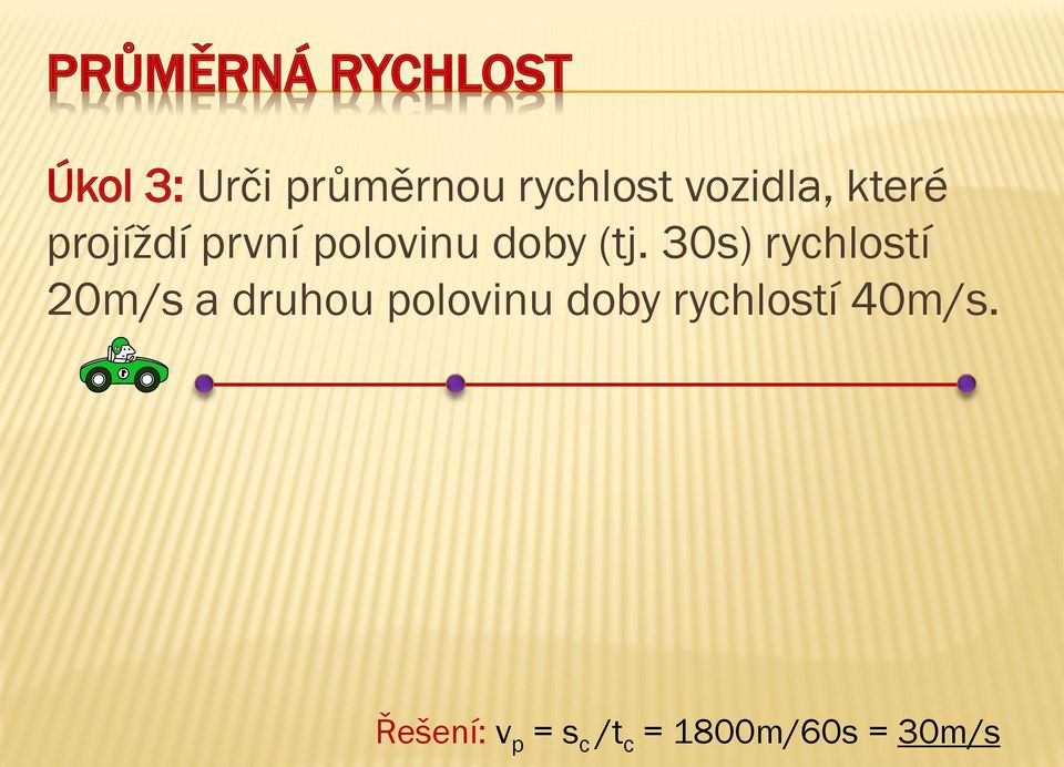 30s) rychlostí 20m/s a druhou polovinu doby