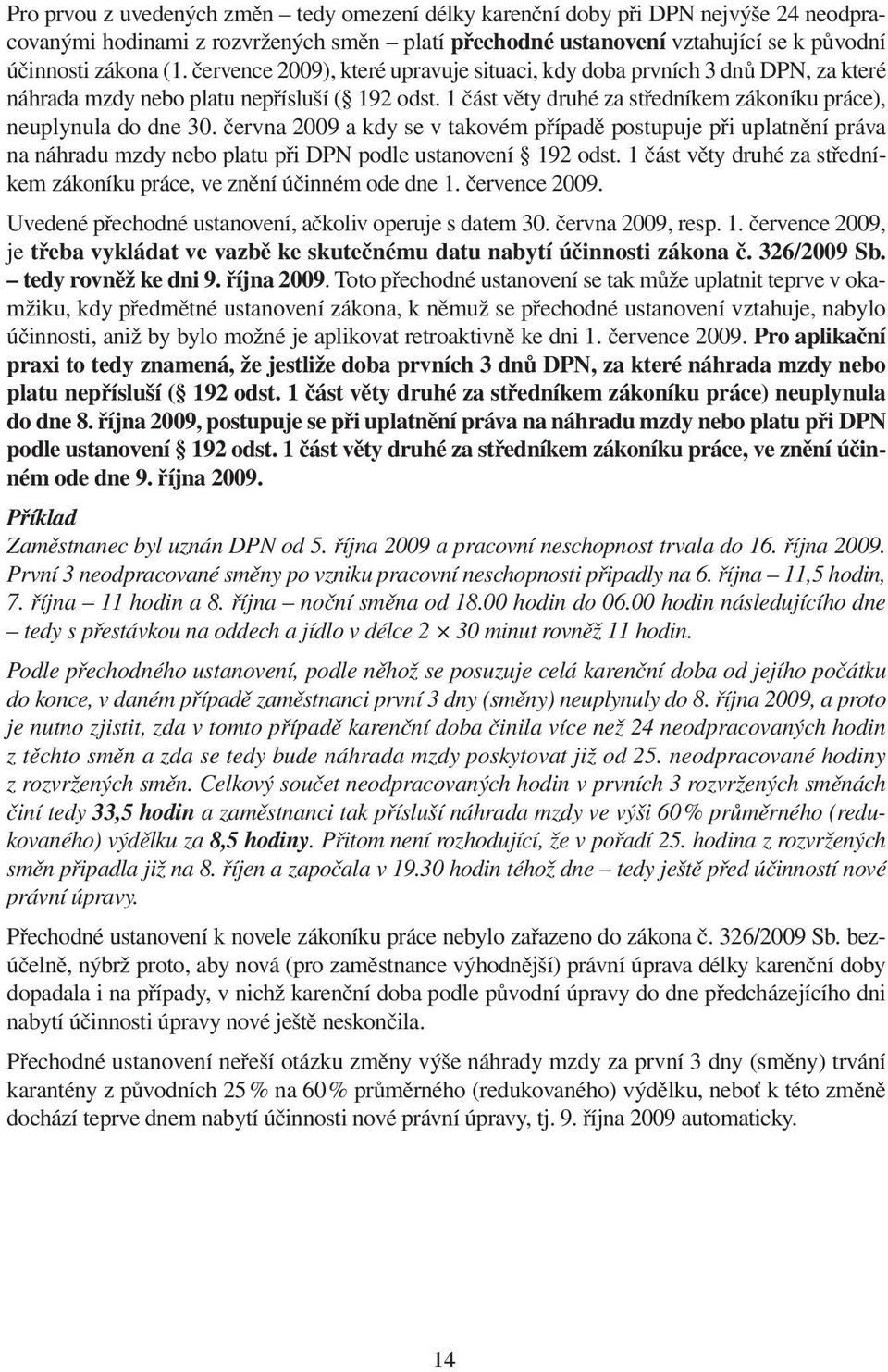 června 2009 a kdy se v takovém případě postupuje při uplatnění práva na náhradu mzdy nebo platu při DPN podle ustanovení 192 odst.