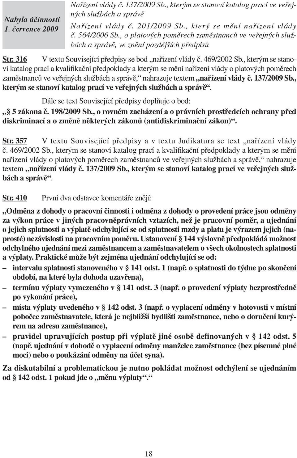 , kterým se stanoví katalog prací a kvalifikační předpoklady a kterým se mění nařízení vlády o platových poměrech zaměstnanců ve veřejných službách a správě, nahrazuje textem nařízení vlády č.