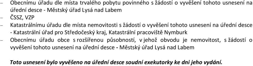 Středočeský kraj, Katastrální pracoviště Nymburk Obecnímu úřadu obce s rozšířenou působností, v jehož obvodu je nemovitost, s žádostí o