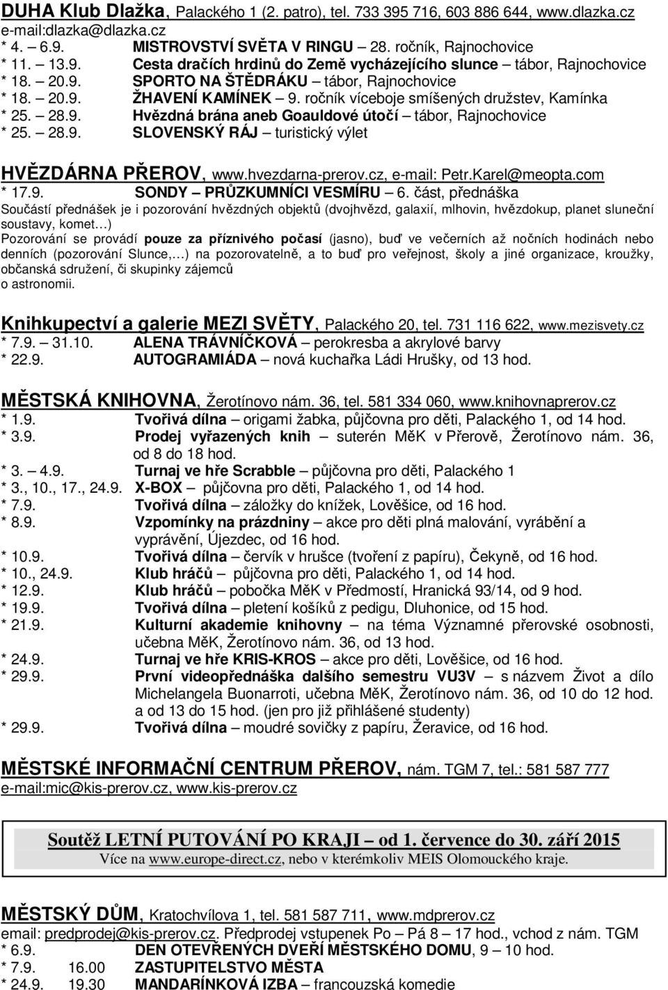 hvezdarna-prerov.cz, e-mail: Petr.Karel@meopta.com * 17.9. SONDY PRŮZKUMNÍCI VESMÍRU 6.