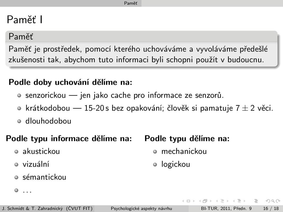 krátkodobou 15-20 s bez opakování; člověk si pamatuje 7 ± 2 věci.