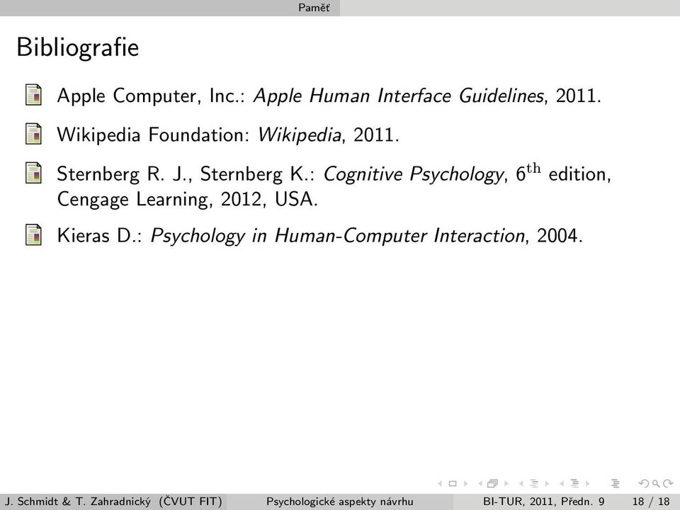 : Cognitive Psychology, 6 th edition, Cengage Learning, 2012, USA. Kieras D.