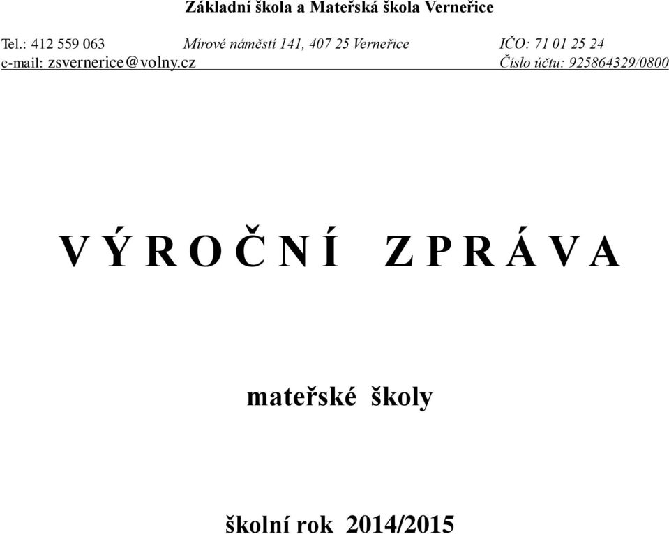 71 01 25 24 e-mail: zsvernerice@volny.