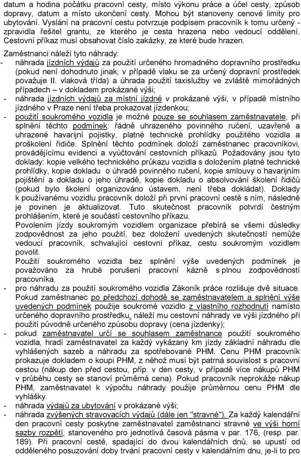 Cestovní příkaz musí obsahovat číslo zakázky, ze které bude hrazen.