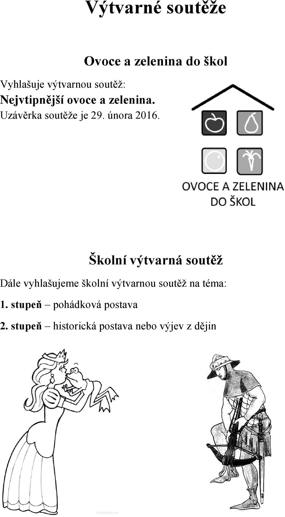 Školní výtvarná soutěž Dále vyhlašujeme školní výtvarnou soutěţ na