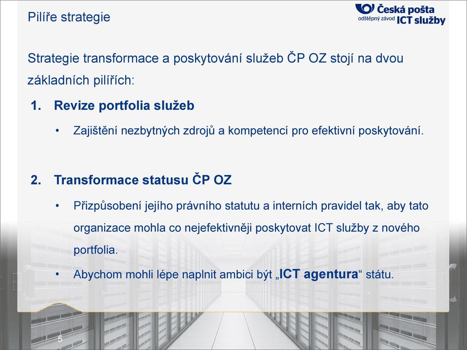 Transformace statusu ČP OZ Přizpůsobení jejího právního statutu a interních pravidel tak, aby tato