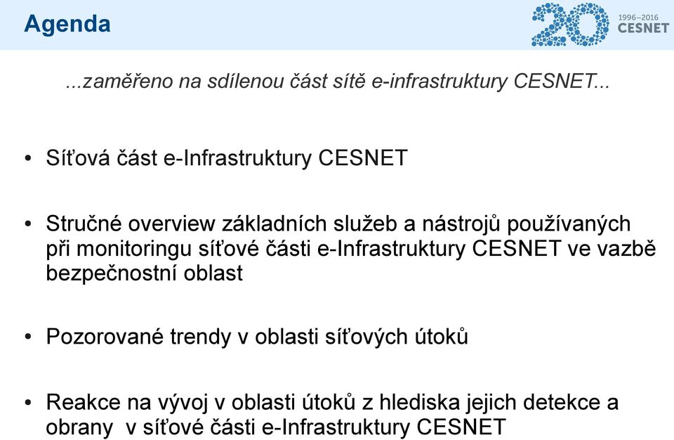 při monitoringu síťové části e-infrastruktury CESNET ve vazbě bezpečnostní oblast Pozorované