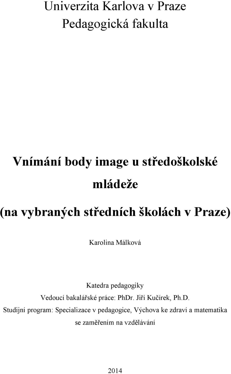 pedagogiky Vedoucí bakalářské práce: PhDr