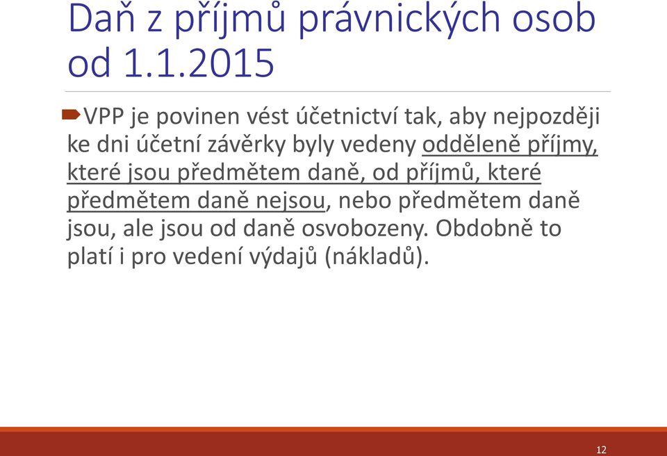 závěrky byly vedeny odděleně příjmy, které jsou předmětem daně, od příjmů,