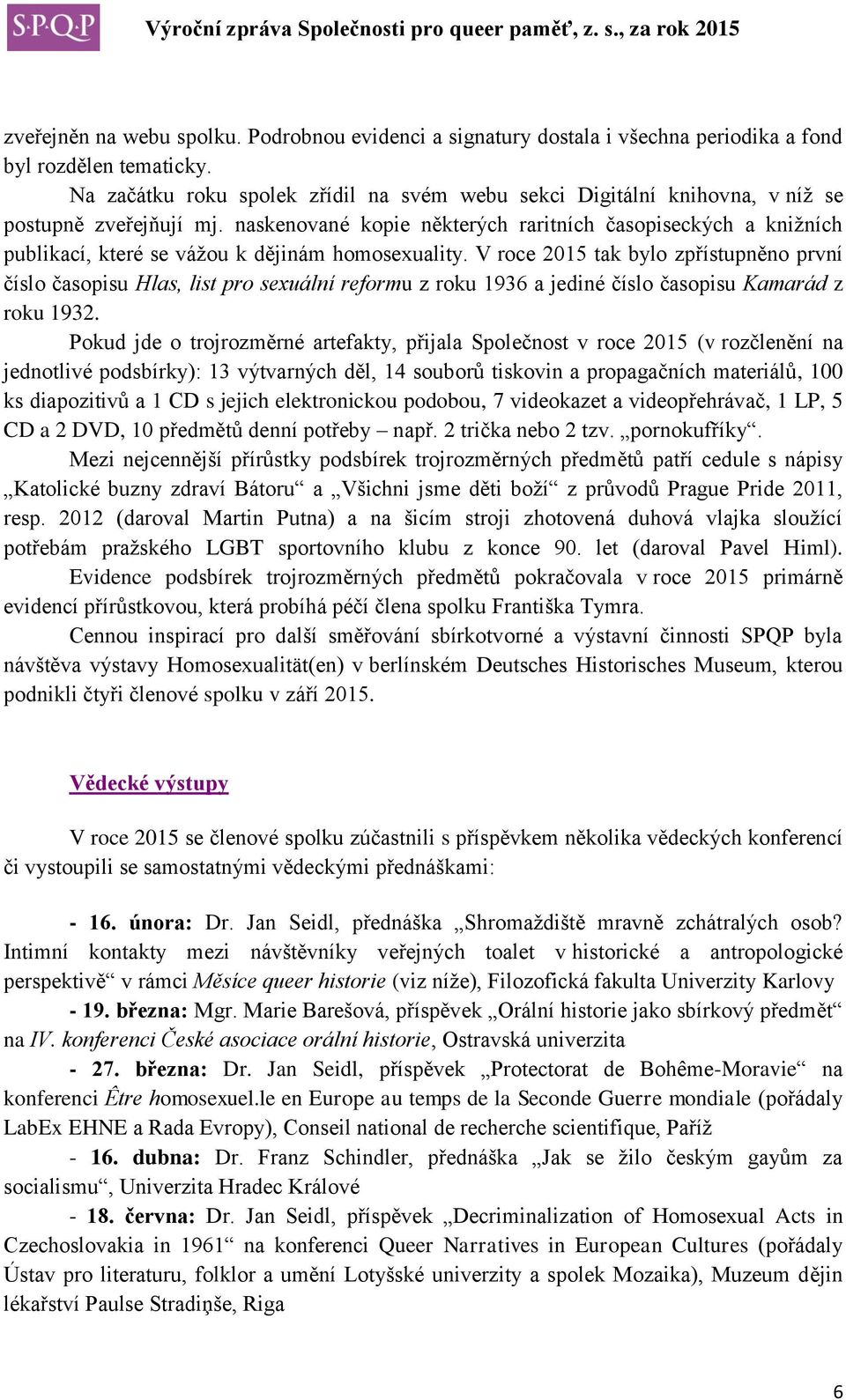 naskenované kopie některých raritních časopiseckých a knižních publikací, které se vážou k dějinám homosexuality.