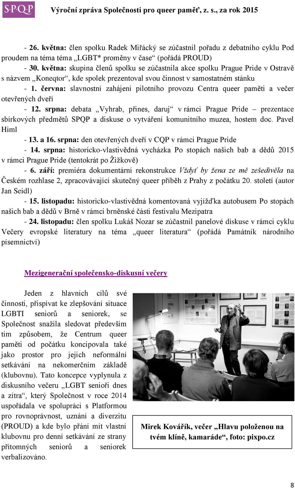 června: slavnostní zahájení pilotního provozu Centra queer paměti a večer otevřených dveří - 12.