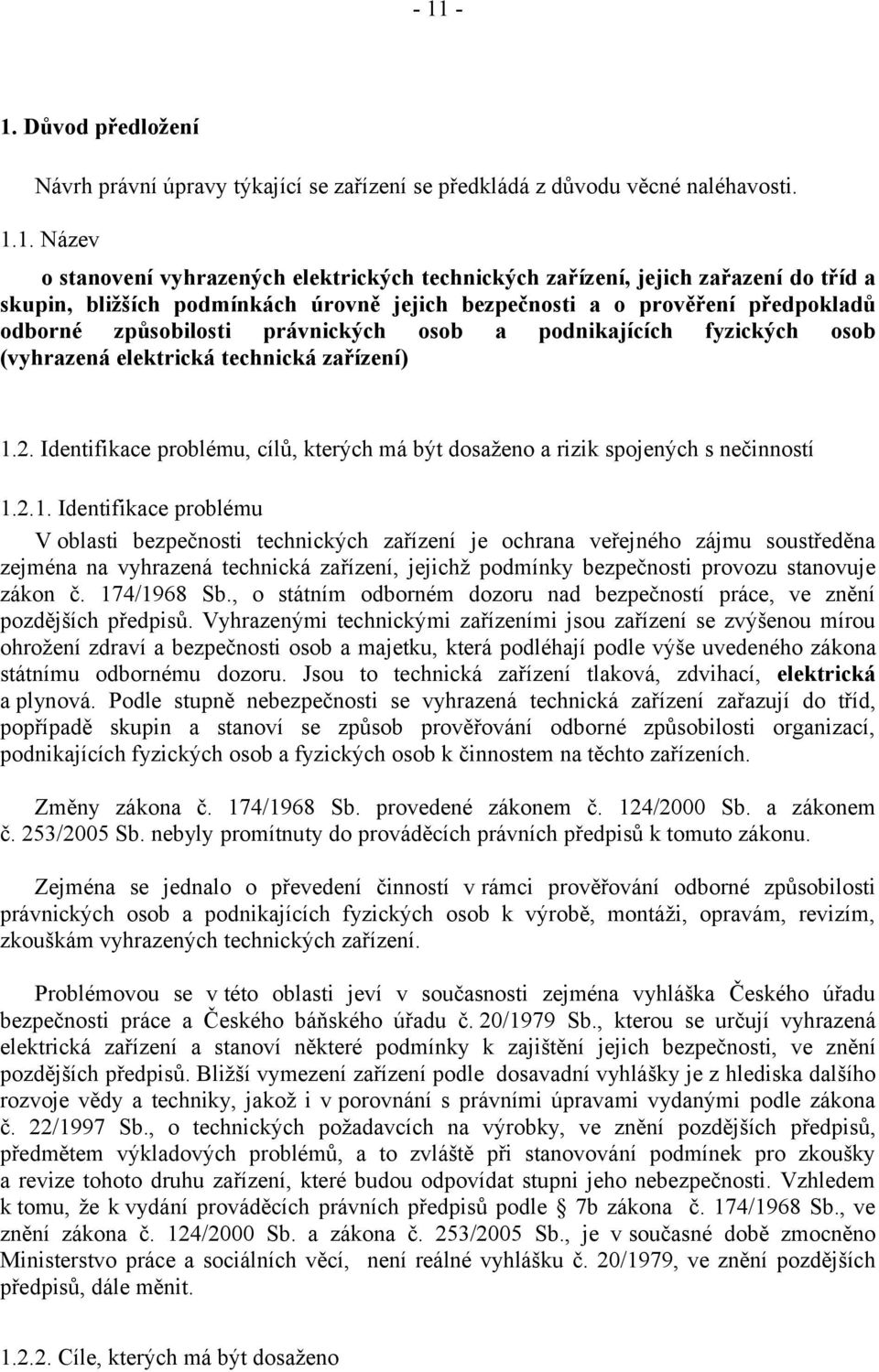 2. Identifikace problému, cílů, kterých má být dosaženo a rizik spojených s nečinností 1.