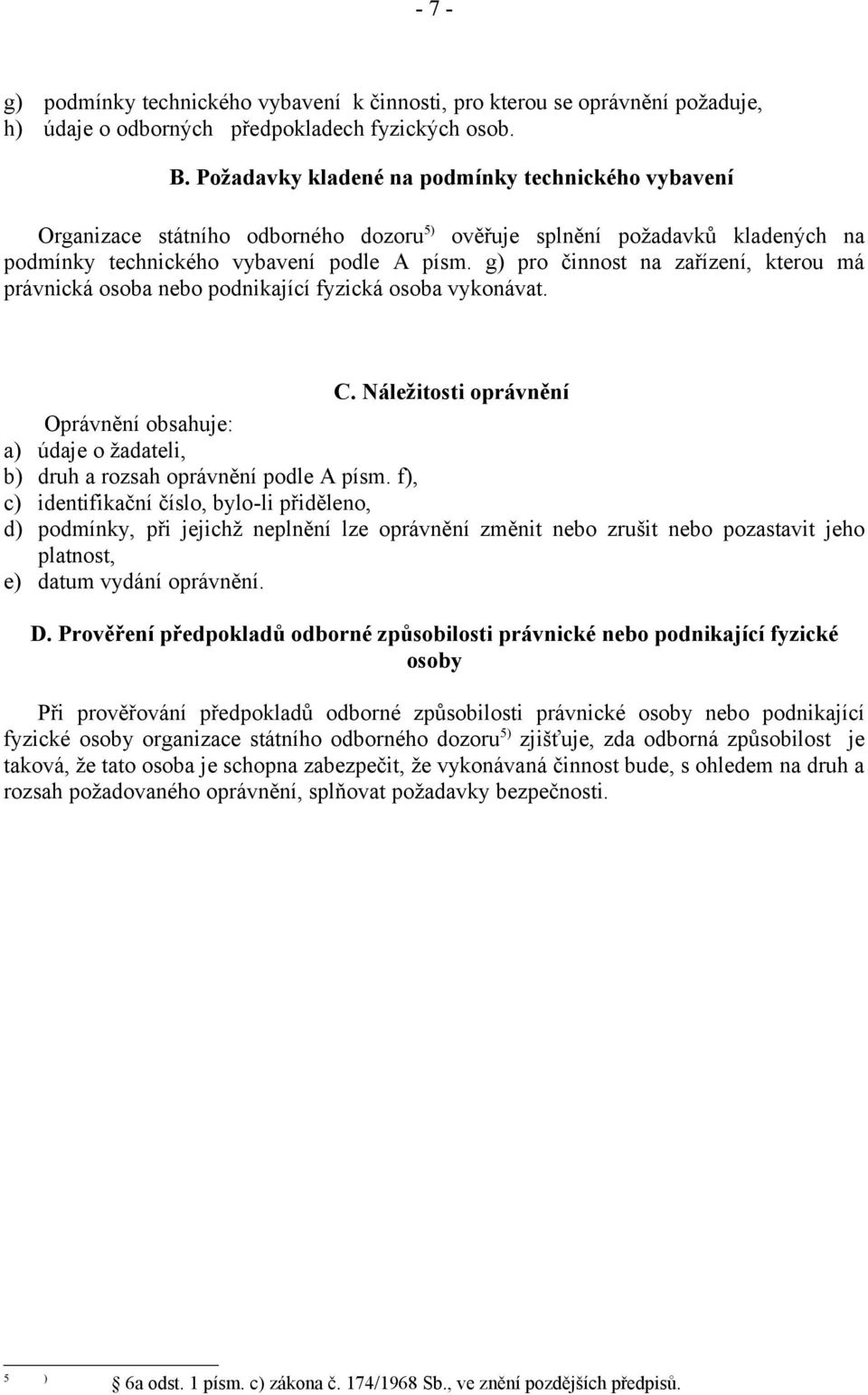 g) pro činnost na zařízení, kterou má právnická osoba nebo podnikající fyzická osoba vykonávat. C.