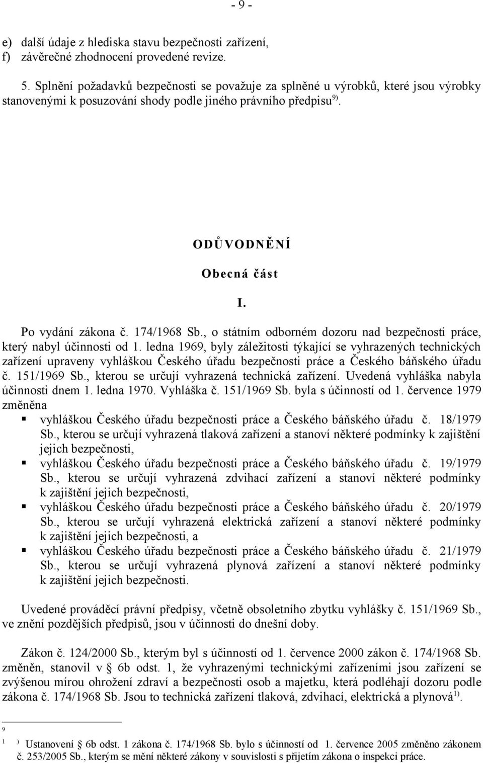 174/1968 Sb., o státním odborném dozoru nad bezpečností práce, který nabyl účinnosti od 1.