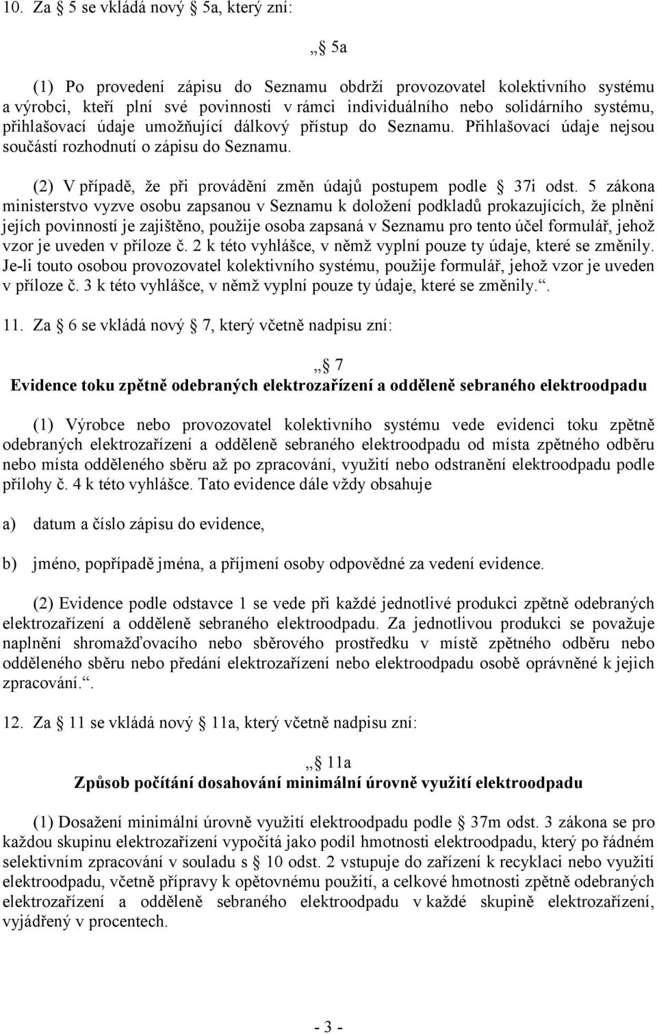 (2) V případě, že při provádění změn údajů postupem podle 37i odst.