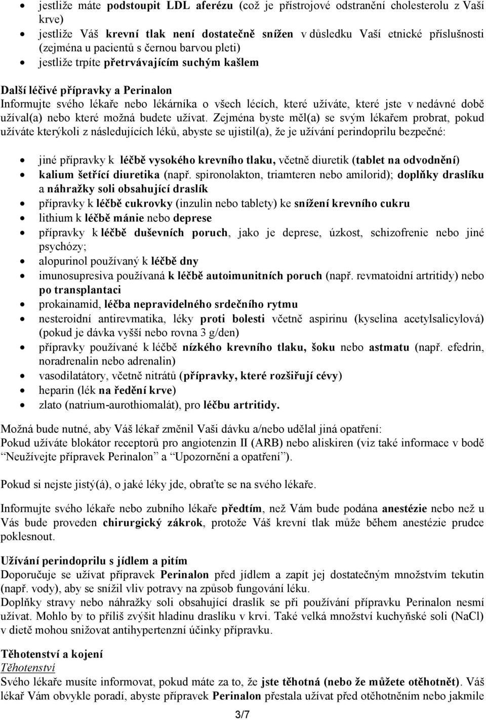 užíval(a) nebo které možná budete užívat.