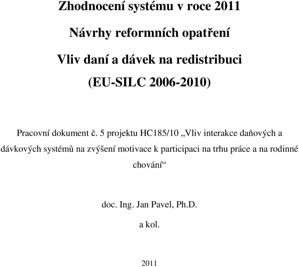 5 projektu HC185/10 Vliv interakce daňových a dávkových systémů na zvýšení