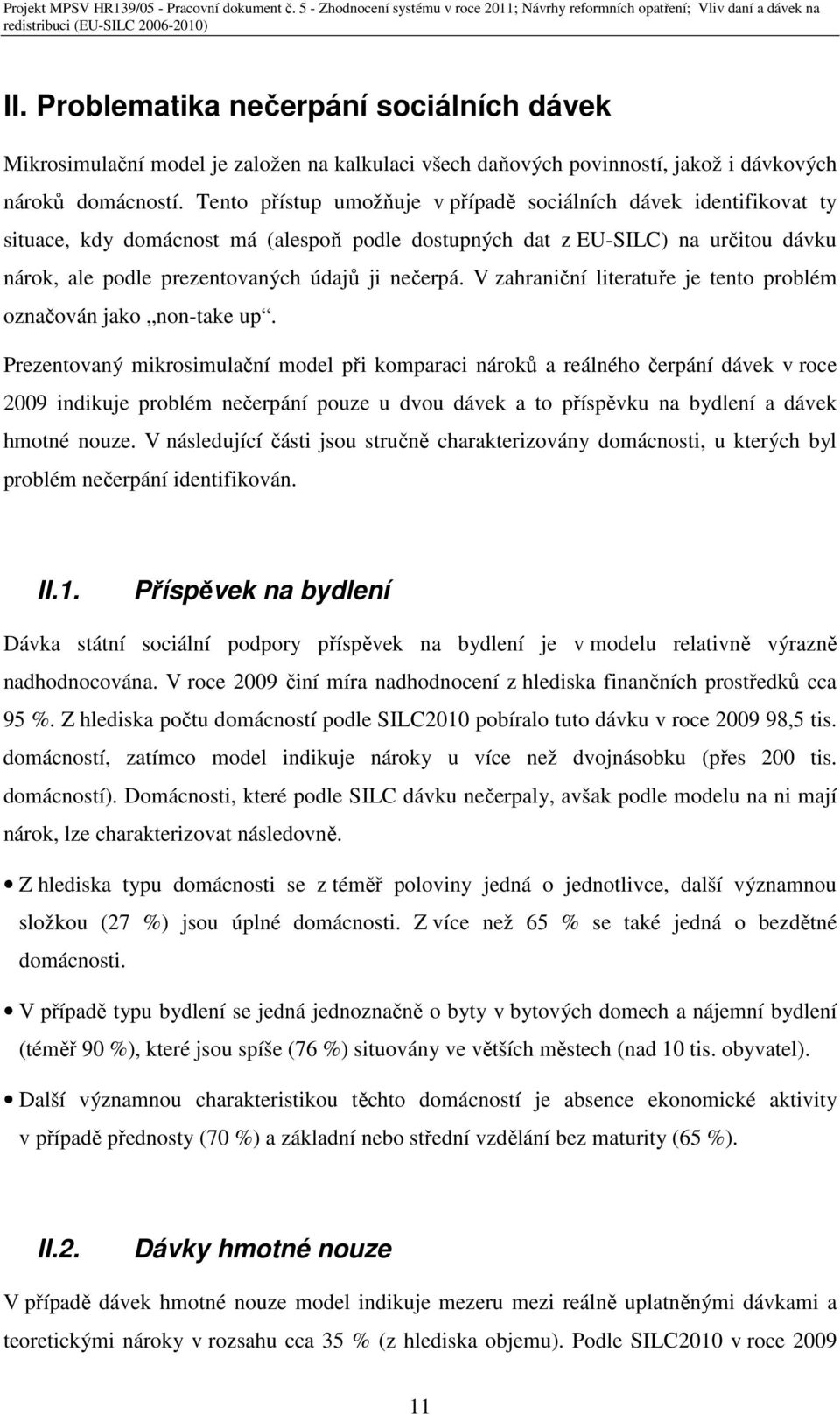 V zahraniční literatuře je tento problém označován jako non-take up.