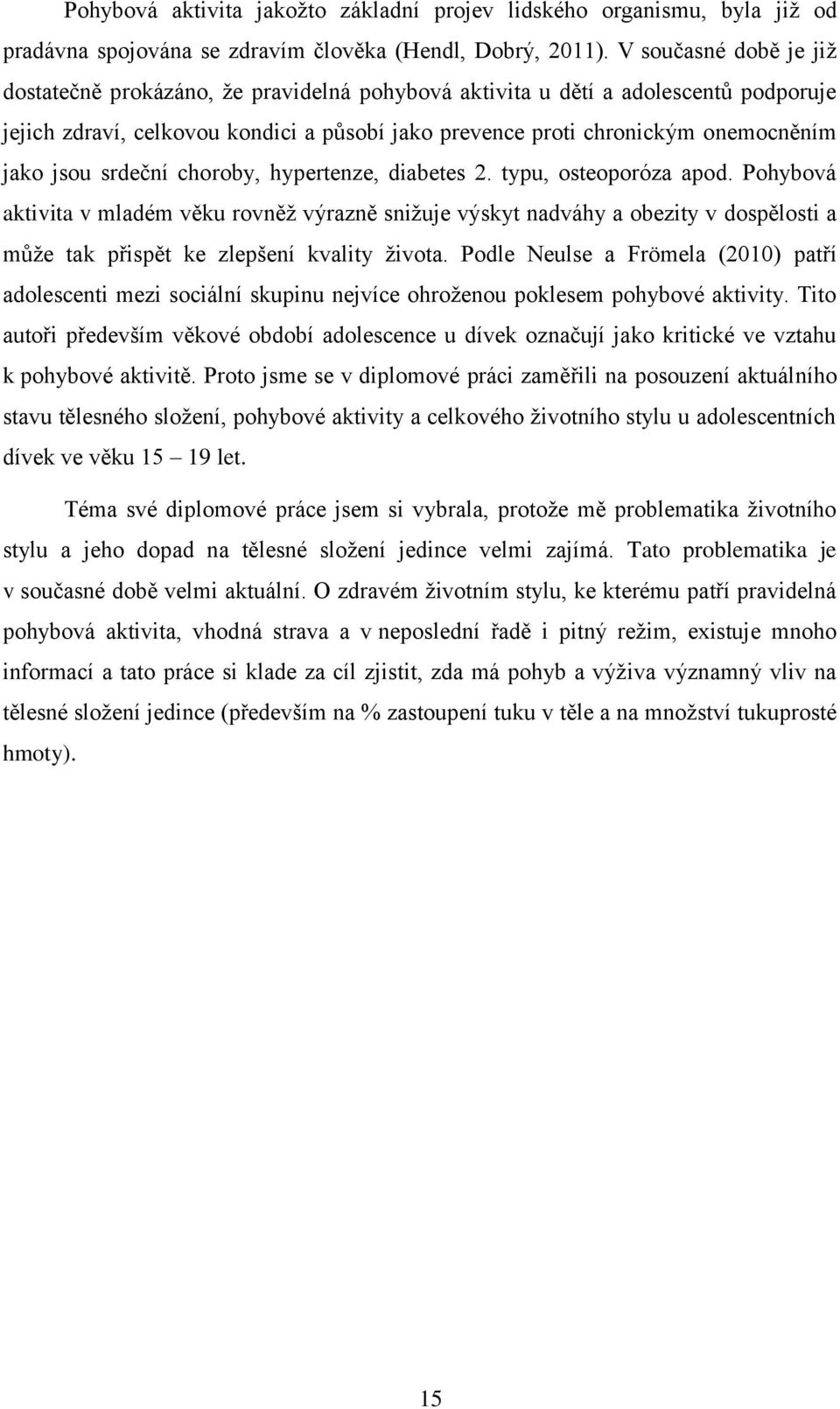 jsou srdeční choroby, hypertenze, diabetes 2. typu, osteoporóza apod.
