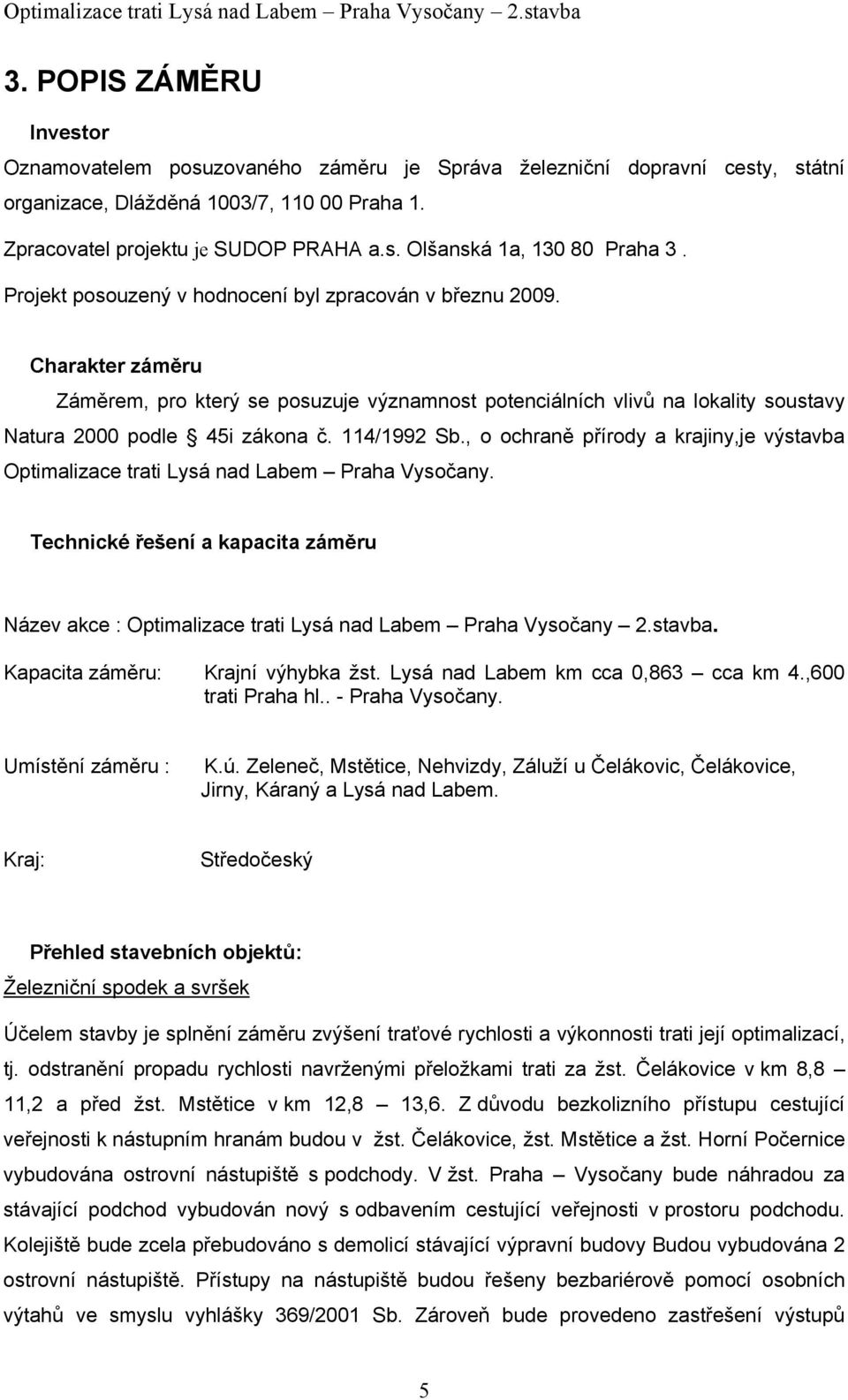 114/1992 Sb., o ochraně přírody a krajiny,je výstavba Optimalizace trati Lysá nad Labem Praha Vysočany.