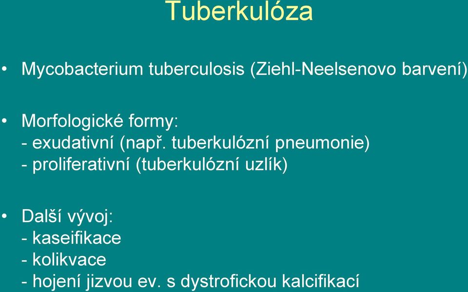 tuberkulózní pneumonie) - proliferativní (tuberkulózní uzlík)