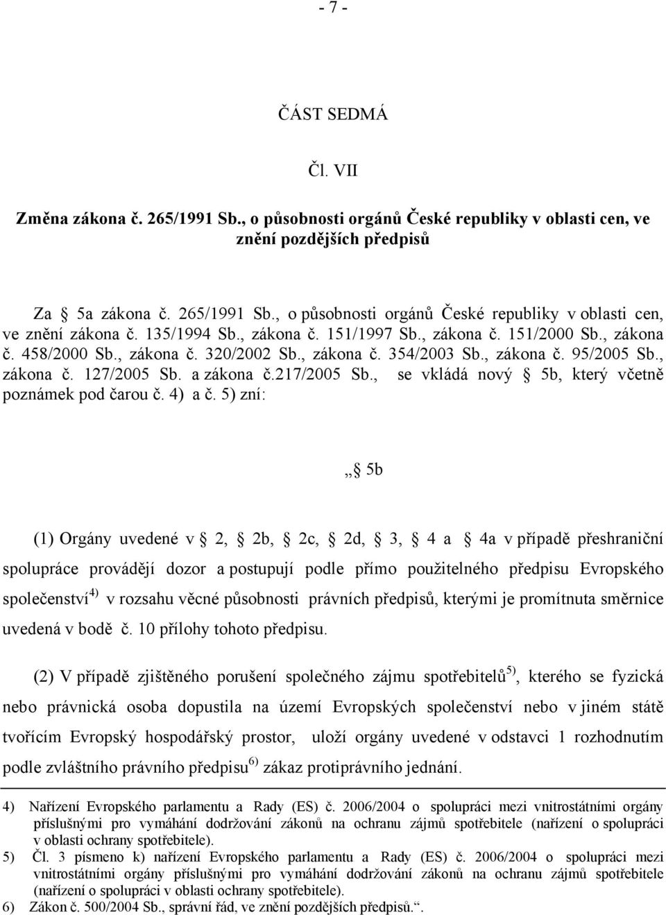 217/2005 Sb., se vkládá nový 5b, který včetně poznámek pod čarou č. 4) a č.