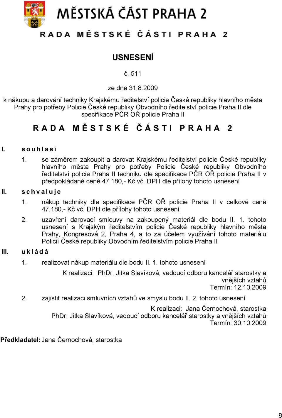 policie Praha II RADA MĚ STSKÉ Č ÁSTI PRAHA 2 I. souhlasí II. III. 1.