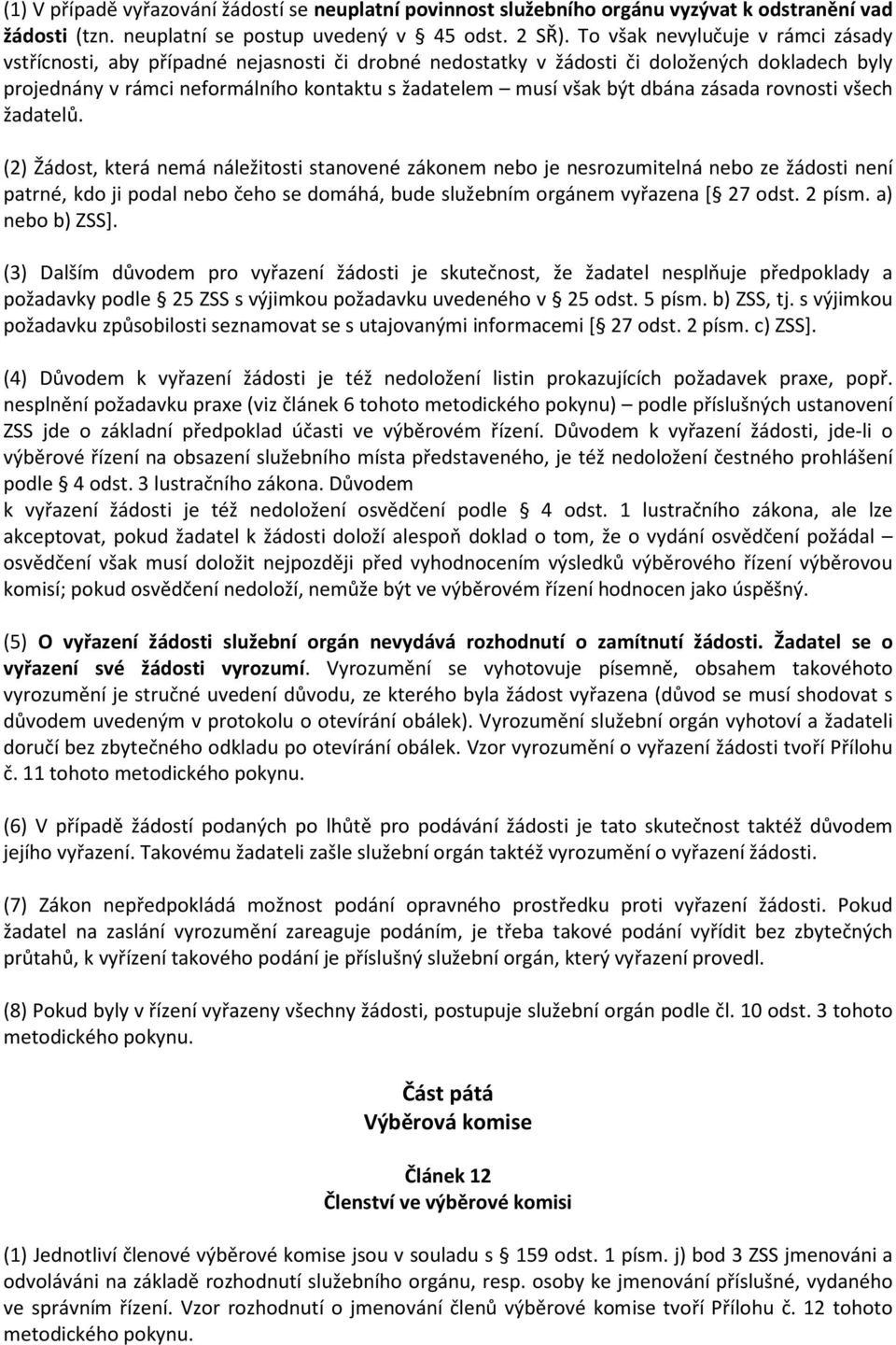 dbána zásada rovnosti všech žadatelů.
