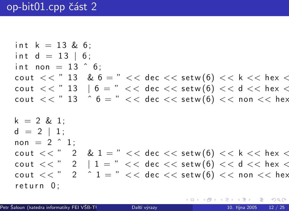 13 6 = ｨ < < dec << setw (6) < < d << hex < cout < < ｨ 13 ﾆﾙ 6 = ｨ < < dec << setw (6) < < non << hex k = 2 & 1; d = 2 1 ; non = 2 ﾆﾙ 1