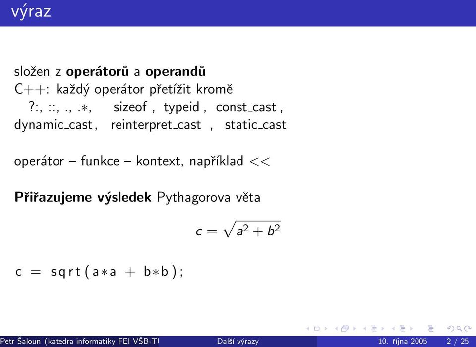 opertor V funkce V kontext, napklad << Piazujeme vsledek Pythagorova vta c = ﾔ a 2 +