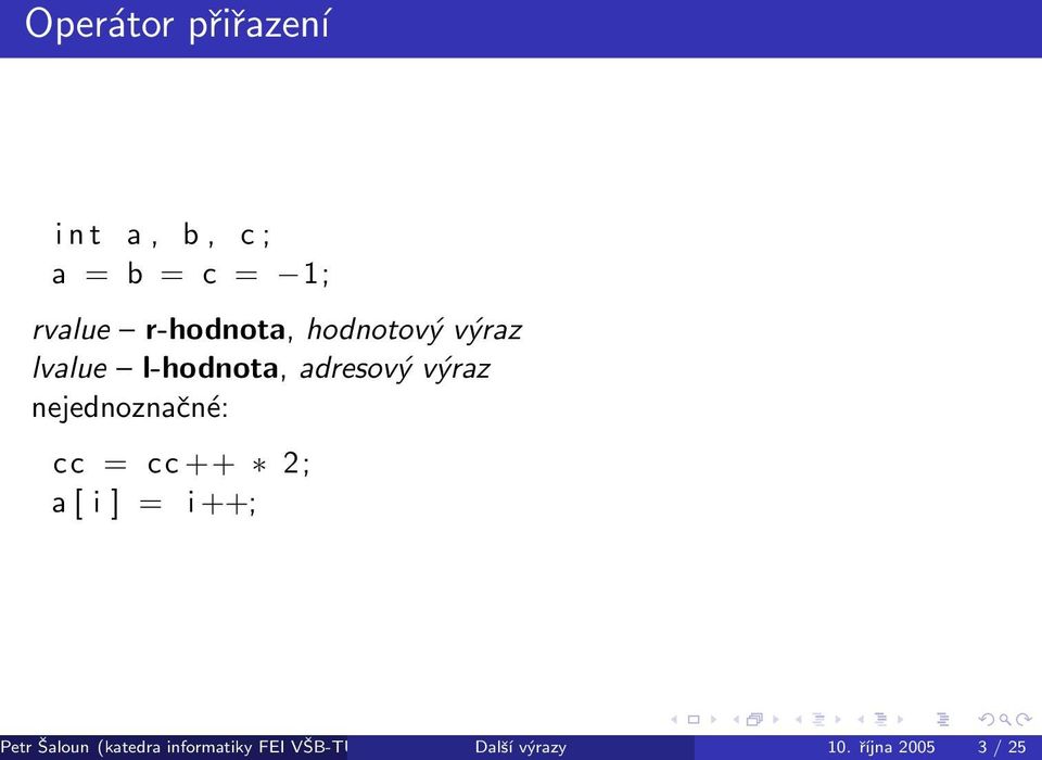 nejednoznan: cc = cc ++ 2; a [ i ] = i ++; etr aloun